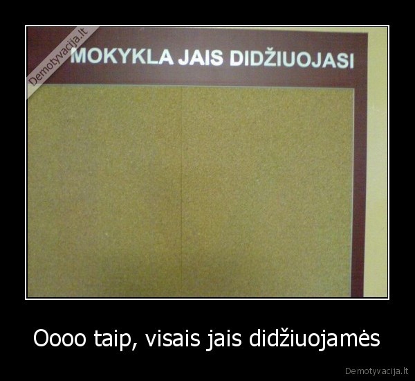 Oooo taip, visais jais didžiuojamės