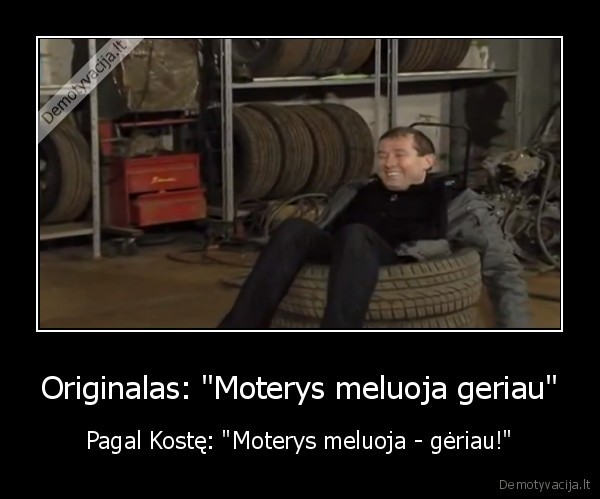 Originalas: &quot;Moterys meluoja geriau&quot;