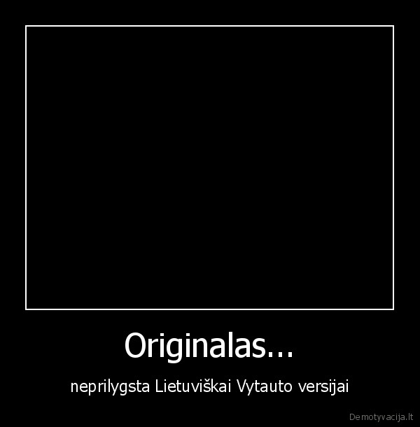 Originalas...