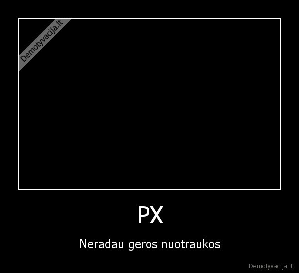 px, neradau, tinginys, gera, nuotrauka