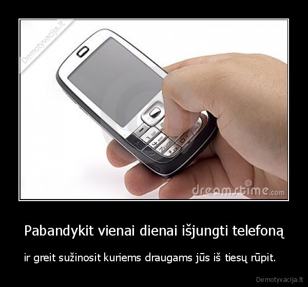 Pabandykit vienai dienai išjungti telefoną