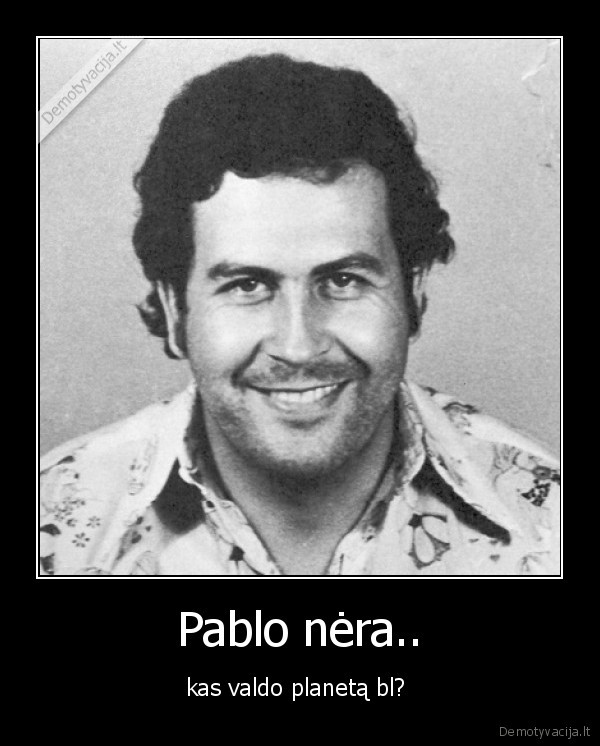 Pablo nėra..