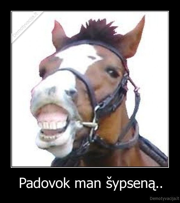 Padovok man šypseną..