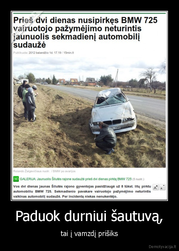 Paduok durniui šautuvą,