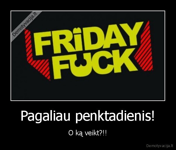 friday, is, fuck,suknistas, penktadienis