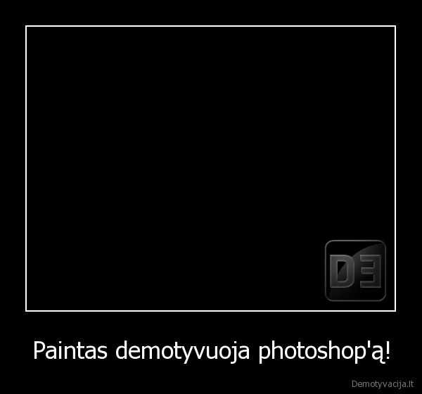 Paintas demotyvuoja photoshop'ą!