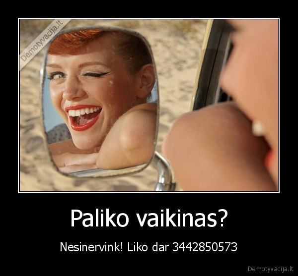 Paliko vaikinas?