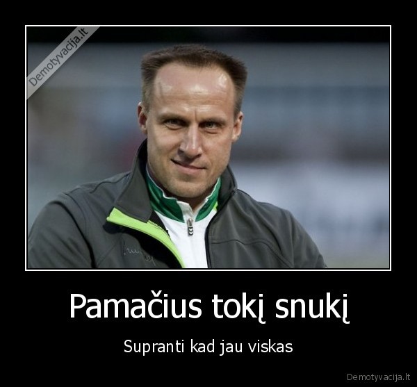 Pamačius tokį snukį