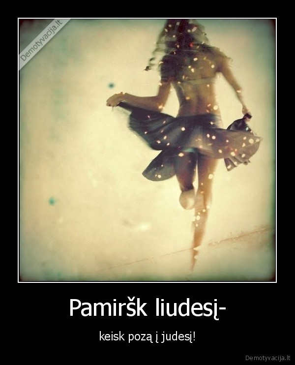 Pamiršk liudesį-