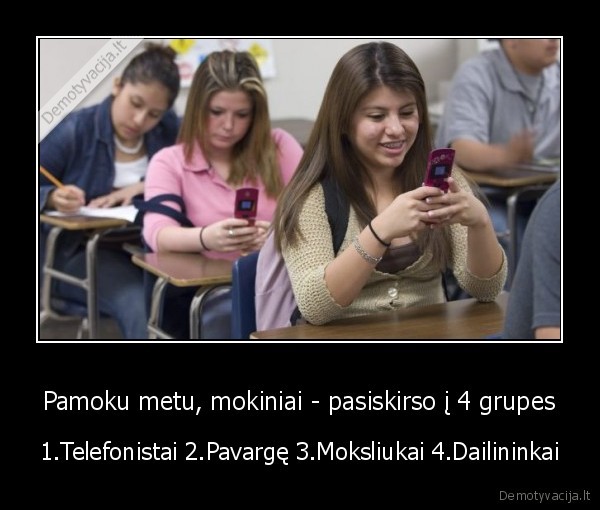 Pamoku metu, mokiniai - pasiskirso į 4 grupes