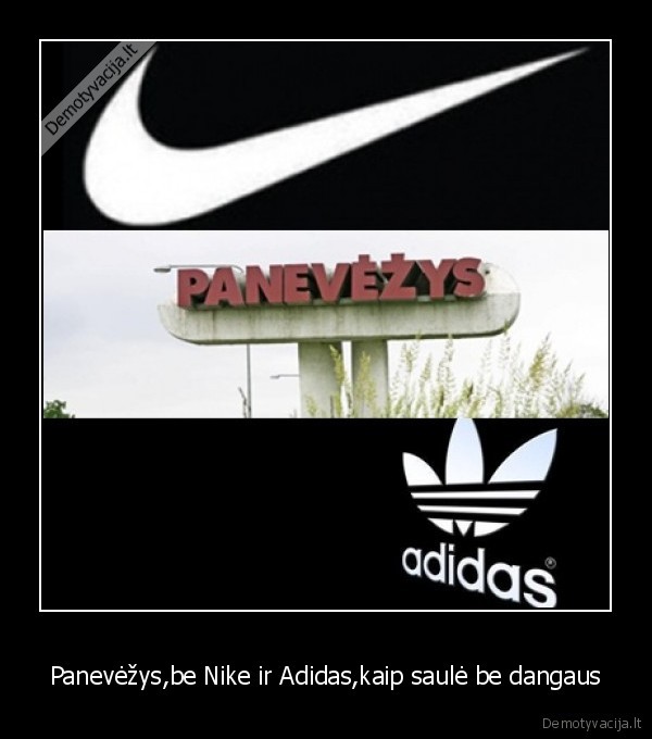 Panevėžys,be Nike ir Adidas,kaip saulė be dangaus