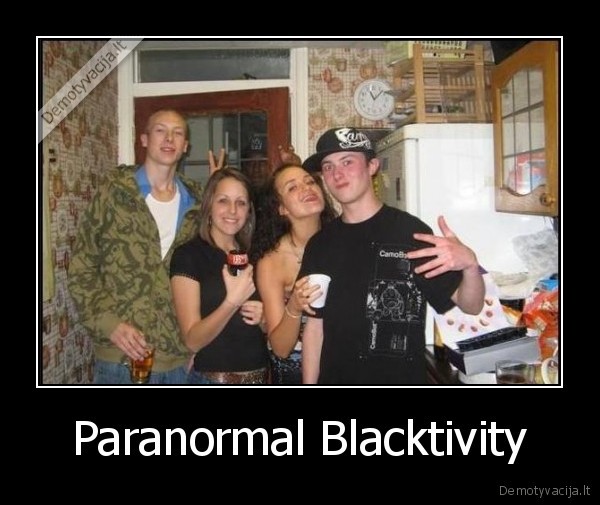 Paranormal Blacktivity