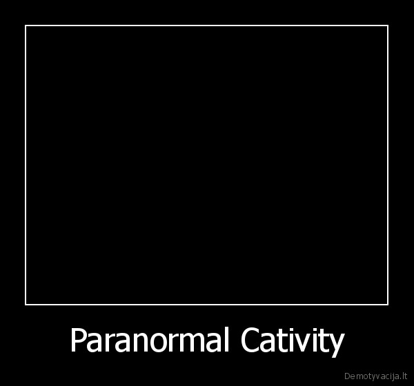 Paranormal Cativity