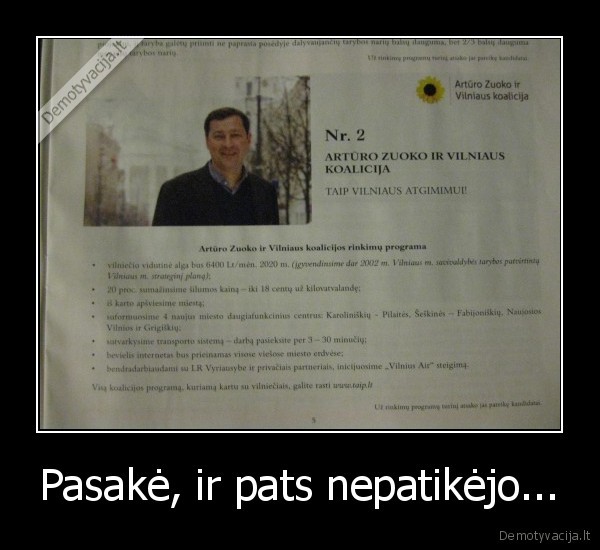 Pasakė, ir pats nepatikėjo...