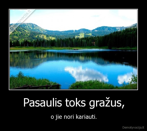 Pasaulis toks gražus,