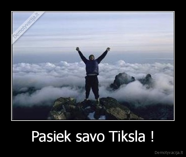 Pasiek savo Tiksla !