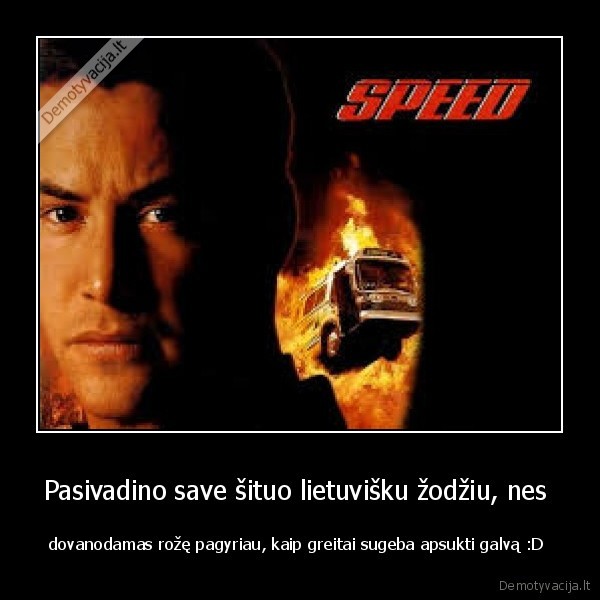 Pasivadino save šituo lietuvišku žodžiu, nes 