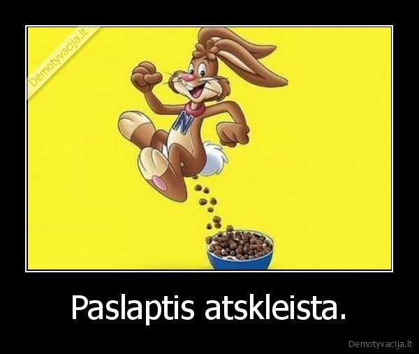 Paslaptis atskleista.