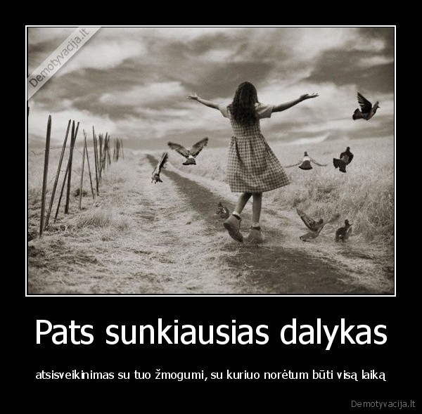 Pats sunkiausias dalykas