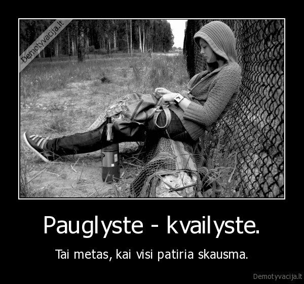 Pauglyste - kvailyste.