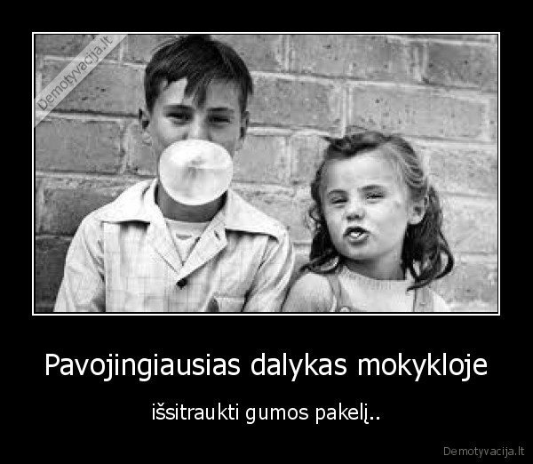 Pavojingiausias dalykas mokykloje