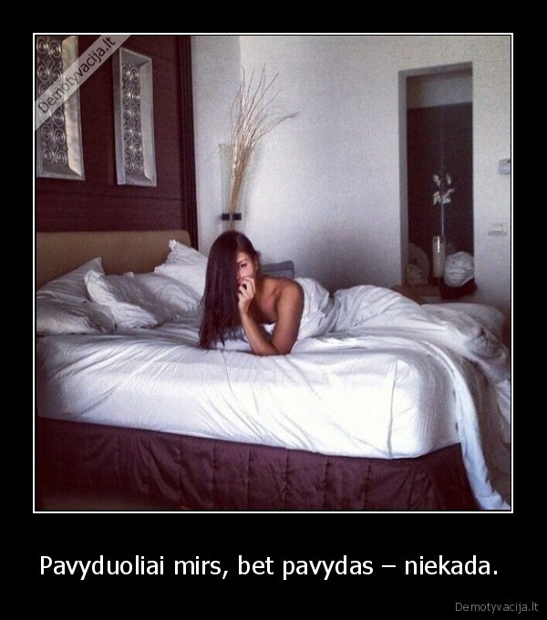 Pavyduoliai mirs, bet pavydas – niekada. 