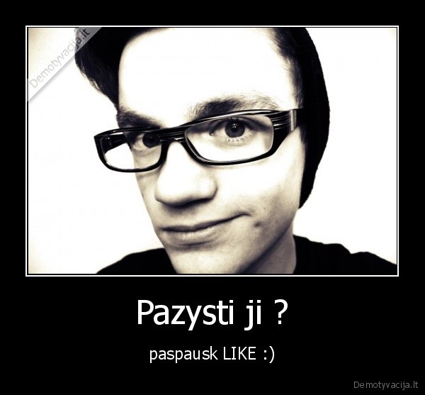 Pazysti ji ?