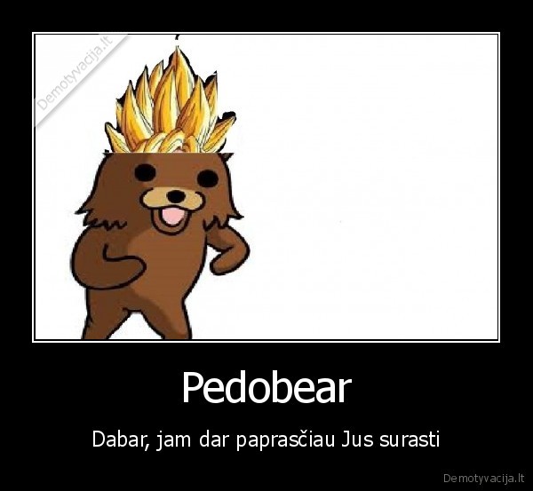 pedobear, isprievartavo, kubiliu