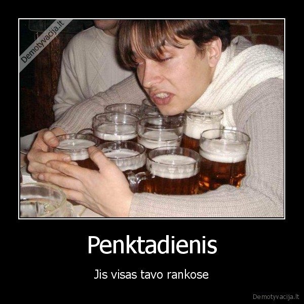 penktadienis,alkoholis,alus,girtas,linksmai, visiems