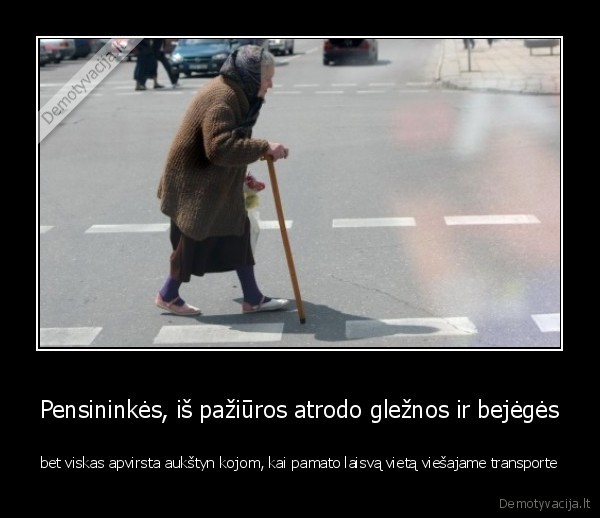 Pensininkės, iš pažiūros atrodo gležnos ir bejėgės