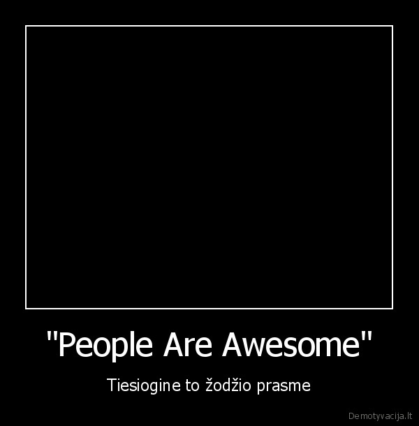 "People Are Awesome"