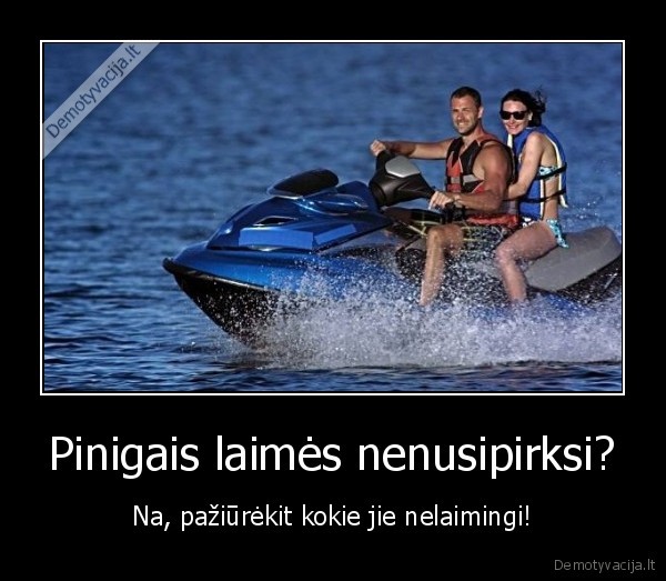 laime, ne, piniguose,o, ju, kiekyje,pinigai, laime