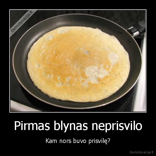 Pirmas blynas neprisvilo