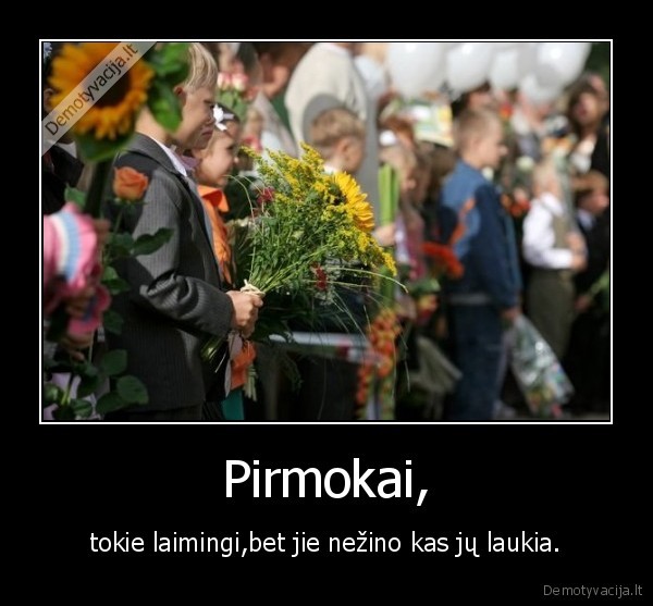 pirmokai, nenumirkit, toj, mokykloj