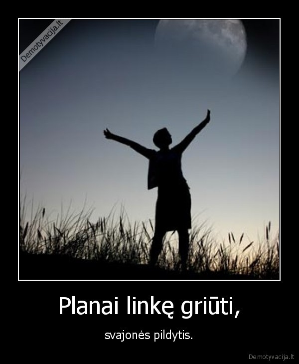 Planai linkę griūti,