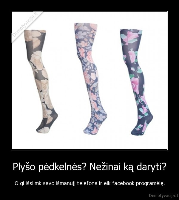 Plyšo pėdkelnės? Nežinai ką daryti?