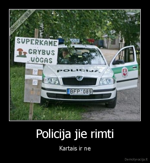 Policija jie rimti