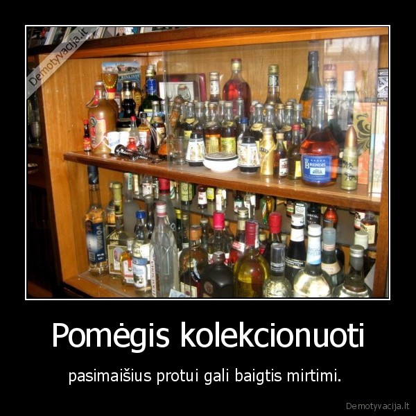 alkoholis,kolekcionavimas,protas,mirtis