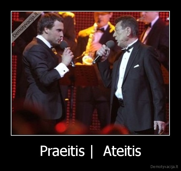 Praeitis |  Ateitis