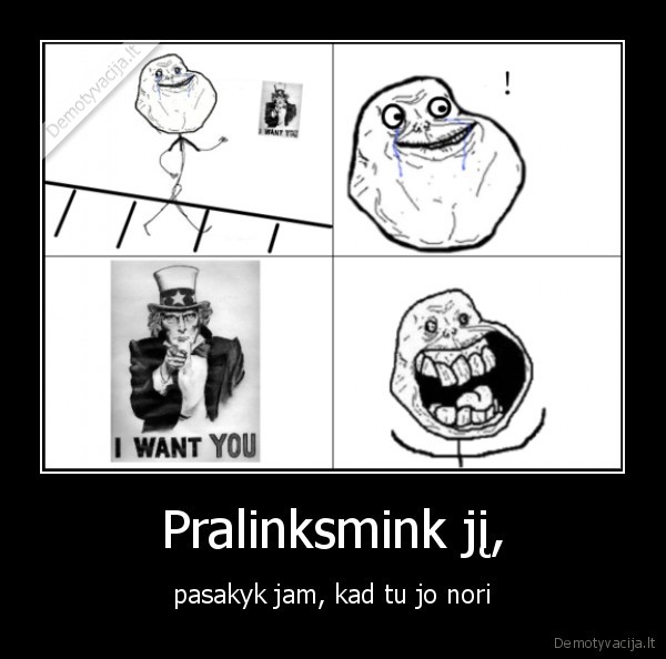 Pralinksmink jį,