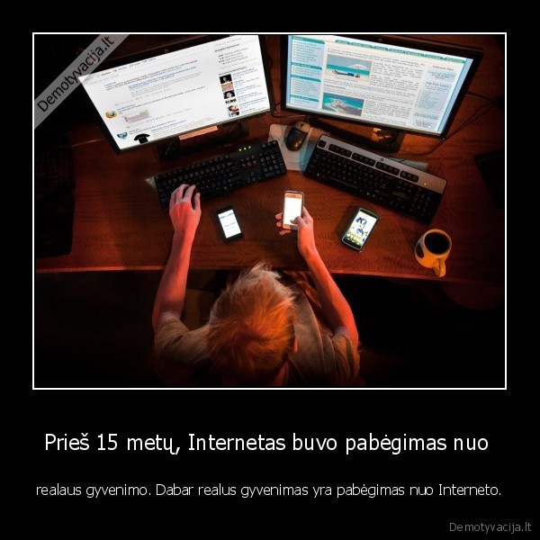 internetas,realus, gyvenimas