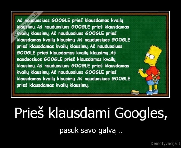 Prieš klausdami Googles,