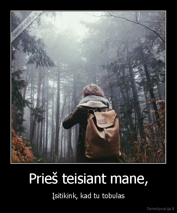 Prieš teisiant mane,