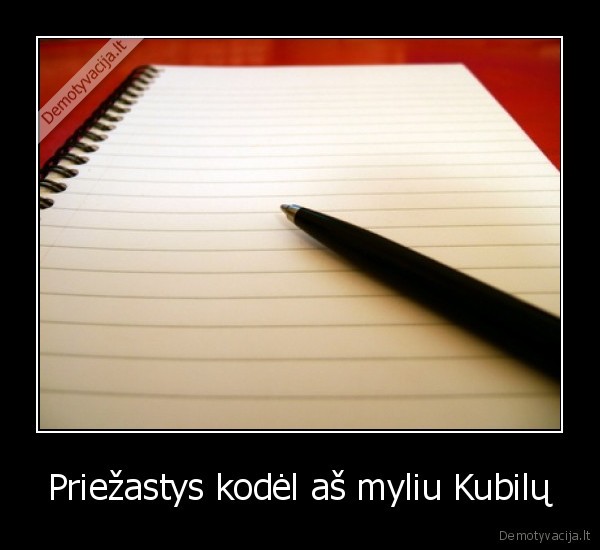 Priežastys kodėl aš myliu Kubilų