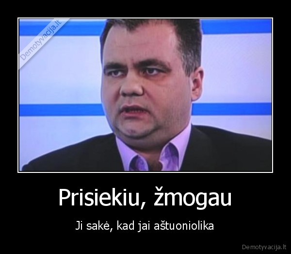 Prisiekiu, žmogau