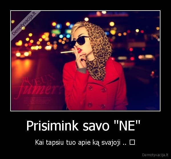 Prisimink savo &quot;NE&quot; 