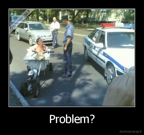 Problem?