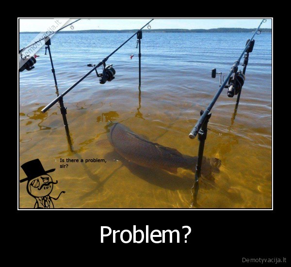 Problem?