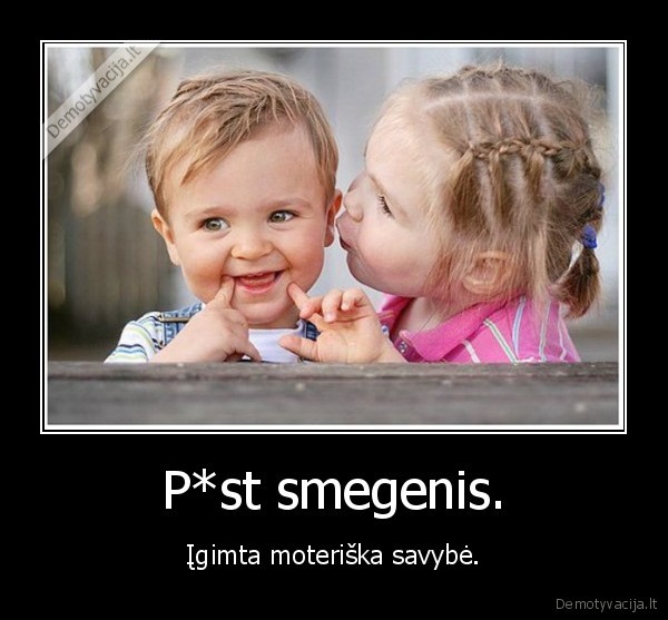 moterys,smegenys,savybe