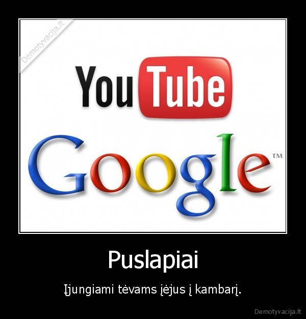 youtube,yt,google., puslapiai,ijungti,tevai,ateiti,kambarys